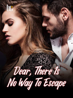 Dear, There Is No Way To Escape